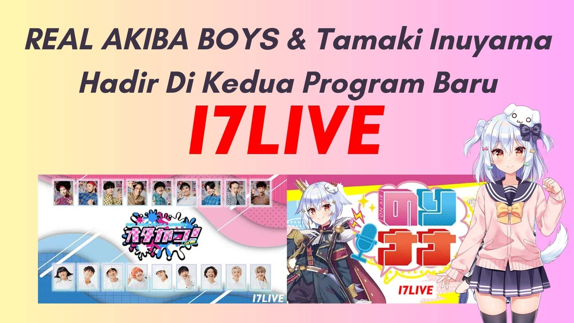 Real Akiba Boys Dan Tamaki Inuyama Di 17Live